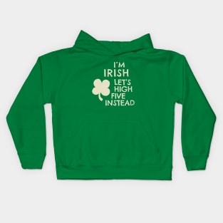 I'M IRISH - LET'S HIGH FIVE INSTEAD -CREAM Kids Hoodie
